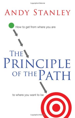 Andy Stanley/Principle Of The Path,The@How To Get From Where You Are To Where You Want T